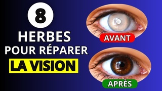 8 Herbes pour Protger les Yeux et Rparer la Vision