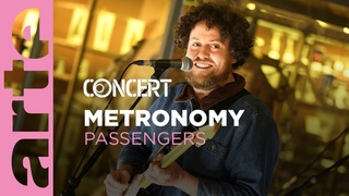 Metronomy in Passengers - @ARTE Concert