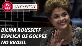 Dilma Rousseff explica os golpes no Brasil