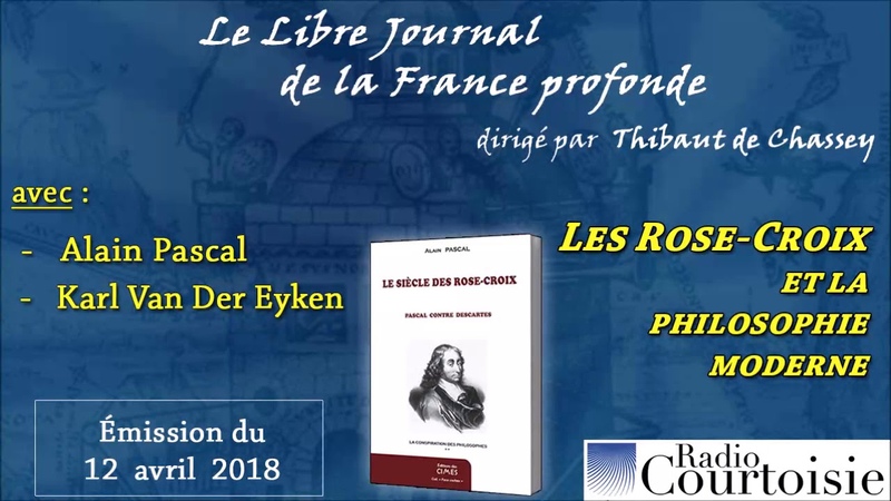 Les Rose Croix et la philosophie moderne, émission avec Alain Pascal, Karl Van Der