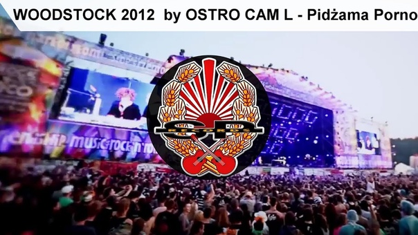 WOODSTOCK 2012 by OSTRO CAM L Pidżama Porno Twoja