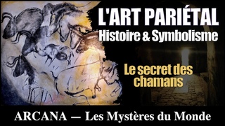 L’art pariétal : l’énigme des chamans de la préhistoire