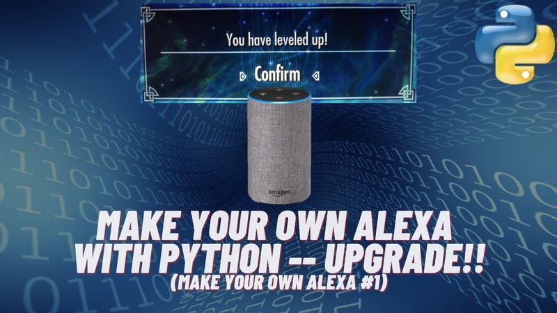 Make Your Own Alexa with Python UPGRADED , ,119 ( Make Your Own Alexa,