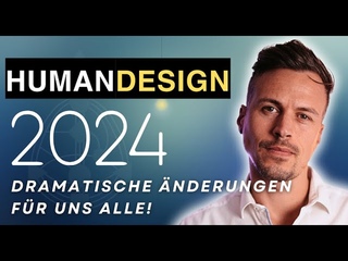 2024 Human Design Prophezeiung (Unfassbar!)