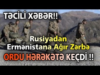 TƏCİLİ XƏBƏR! Rusiyadan Ermənistana Ağır Zərbə - ORDU HƏRƏKƏTƏ KEÇDİ !!