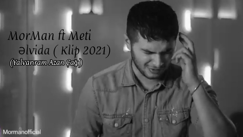 Mor Man Meti Elvida ( Ağlıyıram Yalvarıram Azan