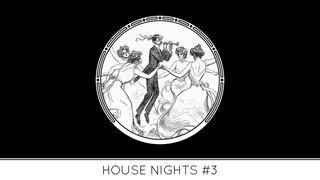 HOUSE NIGHTS #3