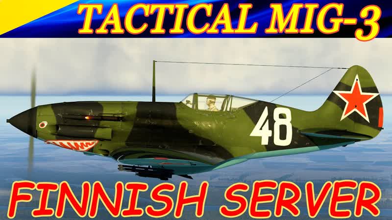 Tactical MIG 3 (2x12, 7 BS) in air combat 2 sorties (in a row) on FINNISH VIRTUAL PILOTS