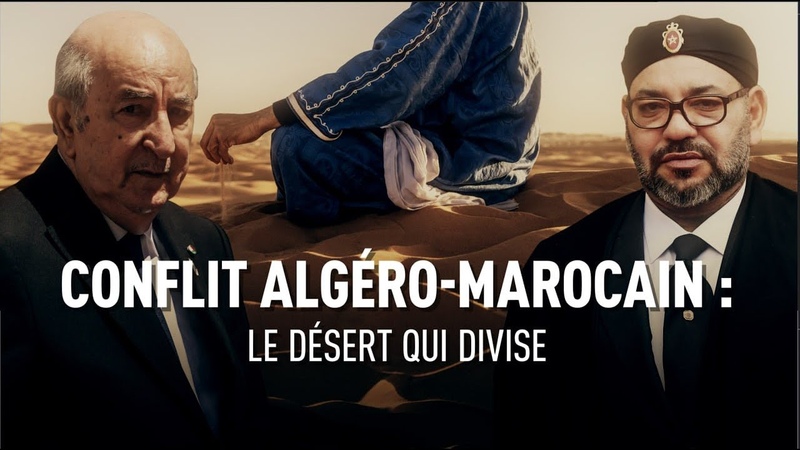 Conflit algéro marocain : le Sahara occidental au cœur de la