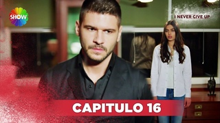 I Never Give Up | Capitulo 16