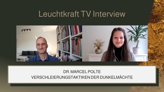 Dr. Marcel Polte | Verschleierungstaktiken der Dunkelmchte | Leuchtkraft TV Interview