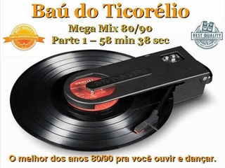 Ba do Ticorlio - Mega Mix 80-90 - Parte 1 - 58 min 38 sec
