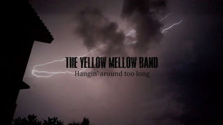 The Yellow Mellow Band - Hangin’ Around Too Long