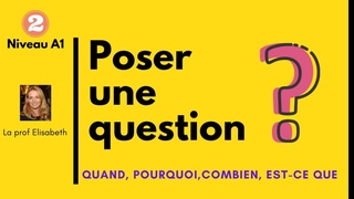 Poser une question en français. Niveau débutant A1 - Quand, pourquoi, combien est-ce que. Delf A1