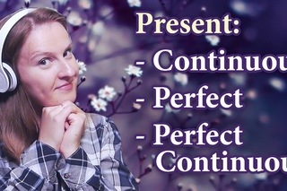 English tenses - present continuous, perfect and perfect continuous