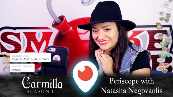 Carmilla, Periscope, Natasha