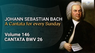J.S. Bach: Ach wie flchtig, ach wie nichtig, BWV 26 - The Church Cantatas, Vol. 146