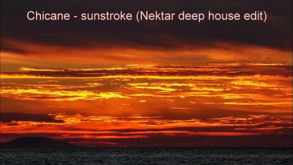 Chicane Sunstroke ( Nektar Deep House