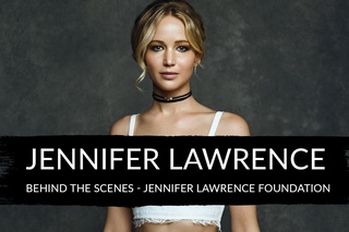 Jennifer Lawrence - Behind The Scenes - Jennifer Lawrence Foundation